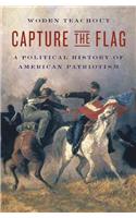 Capture the Flag: A Political History of American Patriotism