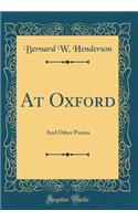 At Oxford: And Other Poems (Classic Reprint)