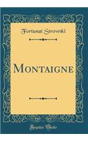 Montaigne (Classic Reprint)