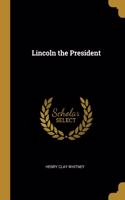 Lincoln the President