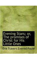 Evening Stars; Or, the Promises of Christ for His Little Ones