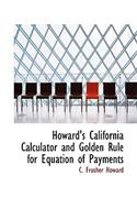 Howard's California Calculator and Golden Rule for Equation of Payments