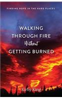 Walking Through Fire Without Getting Burned