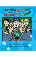 Catching Randy the Rainbow Trout