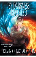 By Darkness Revealed