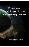 Placement of Children in the Elementary Grades