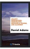 Adams's Mensuration; Mensuration, Mechanical Powers, and Machinery