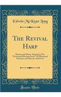 The Revival Harp: Hymns and Music Adapted to His 