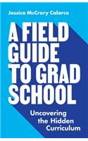 Field Guide to Grad School