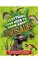 Everything You Need to Know about Dinosaurs: (Everything You Need to Know)