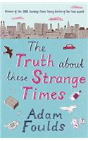 The Truth About These Strange Times
