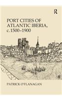 Port Cities of Atlantic Iberia, c. 1500–1900