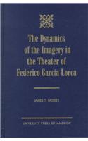 The Dynamics of the Imagery in the Theater of Federico Garc'a Lorca
