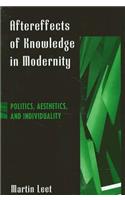 Aftereffects of Knowledge in Modernity