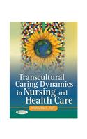 Transcultural Caring Dynamics in Nursing and Health Care