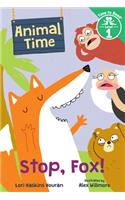 Stop, Fox! (Animal Time: Time to Read, Level 1)