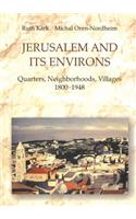 Jerusalem and Its Environs: Quarters, Neighborhoods, Villages, 1800-1948