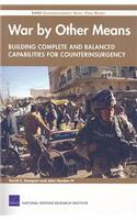 War by Other Means--Building Complete and Balanced Capabilities for Counterinsurgency: Rand Counterinsurgency Study--Final Report