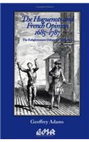 The Huguenots and French Opinion, 1685-1787: The Enlightenment Debate on Toleration(Editions SR)