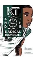 KT & The Radical Roundball