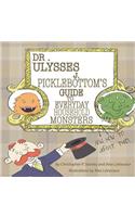 Dr. Ulysses J. Picklebottom's Guide to Everyday Household Monsters