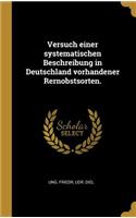 Versuch einer systematischen Beschreibung in Deutschland vorhandener Rernobstsorten.