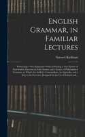 English Grammar, in Familiar Lectures