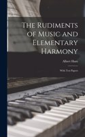 The Rudiments of Music and Elementary Harmony
