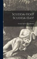 Scudda-hoo! Scudda-hay!