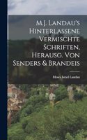 M.J. Landau's Hinterlassene Vermischte Schriften, Herausg. Von Senders & Brandeis