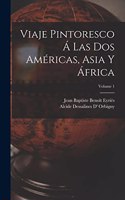 Viaje Pintoresco Á Las Dos Américas, Asia Y África; Volume 1