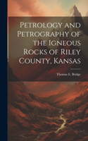Petrology and Petrography of the Igneous Rocks of Riley County, Kansas
