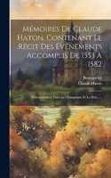 Mémoires De Claude Haton, Contenant Le Récit Des Événements Accomplis De 1553 À 1582