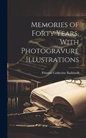 Memories of Forty Years, With Photogravure Illustrations