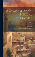 Cyclopædia Of Biblical Literature; Volume 2
