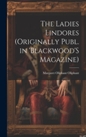 The Ladies Lindores (Originally Publ. in 'Blackwood'S Magazine)