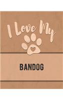 I Love My Bandog: Track Your Dog's Vet, Health, Medical, Vaccinations and Journal His or Her Life and More