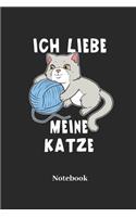 Ich Liebe Meine Katze Notebook: DIN A5 Notizbuch 120 Blanke Seiten für Katze I Kätzchen I Mieze I Miezekatzen I Kater und Katzen Fans - Notizheft I Malbuch I Taschenbuch I Geschenk