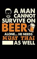 A Man Cannot Survive On Beer Alone He Needs Muay Thai As Well