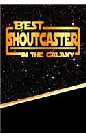 The Best Shoutcaster in the Galaxy: Best Career in the Galaxy Journal Notebook Log Book Is 120 Pages 6"x9"