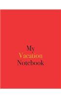 My Vacation Notebook: Blank Lined Notebook for Vacation Travel