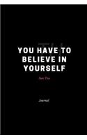 You Have to Believe in Yourself Sun Tzu Journal