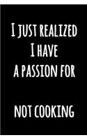 I Just Realized I Have a Passion For Not Cooking