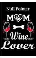 Null Pointer Mom Wine Lover: Fun Dog Themed Notebook Journal. Matte Soft Cover with 120 Pages