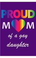 Proud Mom of a Gay Daughter: Ruled, Blank Lined Journal 6×9 120 pages, Planner for Work, Personal Diary Notebook Gift, LGBTQIA+ Positivity Queer Pride Human Rights Support