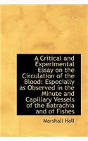 A Critical and Experimental Essay on the Circulation of the Blood