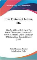 Irish Protestant Letters, Etc.