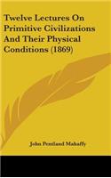 Twelve Lectures on Primitive Civilizations and Their Physical Conditions (1869)