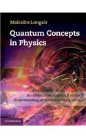 Quantum Concepts in Physics: An Alternative Approach to the Understanding of Quantum Mechanics