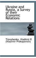 Ukraine and Russia, a Survey of Their Economic Relations